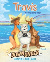 Travis Down Under: Volume 2 (Travis the Traveling Bear) B0H1HMFW5T Book Cover
