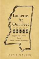 Lanterns At Our Feet: Legacy and Lessons From Amite County Mississippi 1483495051 Book Cover