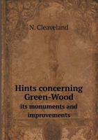 Hints Concerning Green-Wood Its Monuments and Improvements 5518813279 Book Cover