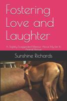 Fostering Love and Laughter: A Slightly Exaggerated Memoir About My Life In Animal Rescue 1980390177 Book Cover