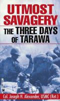 Utmost Savagery: The Three Days of Tarawa