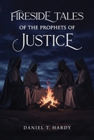 Fireside Tales of the Prophets of Justice B0G6KPFZRV Book Cover
