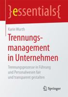 Trennungsmanagement in Unternehmen: Trennungsprozesse in Führung Und Personalwesen Fair Und Transparent Gestalten 3658153814 Book Cover