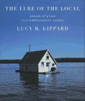 The Lure of the Local: Senses of Place in a Multicentered Society 1565842480 Book Cover
