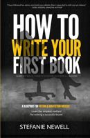 How To Write Your First Book: Tips On How To Write Fiction & Non Fiction Books And Build Your Author Platform 1540593487 Book Cover