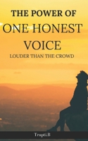 The Power of one honest voice: Louder than the crowd B0DPC94PL7 Book Cover