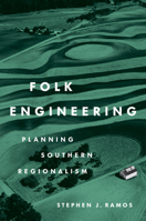 Folk Engineering: Planning Southern Regionalism 146969011X Book Cover