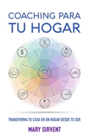 COACHING PARA TU HOGAR: Transforma tu casa en un hogar desde tu ser B099THQ6YM Book Cover