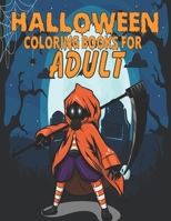 HALLOWEEN COLORING BOOK FOR ADULT: spooky coloring pages filled with monsters, witches, pumpkin, haunted house and more for hours of fun and relaxation | Ultimate halloween gift for adults B09DN39776 Book Cover