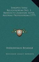 Synopsis Vitae Religiosorum Ord. S. Benedicti Cremifani Super, Austriae Professorum (1777) 1104907445 Book Cover