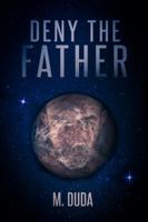 Deny the Father 0986364746 Book Cover