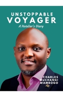 UNSTOPPABLE VOYAGER: HOTELIER'S DIARY 9914374220 Book Cover