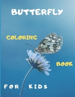 Butterfly Coloring Book for Kids: Cute Happy Butterfly Patterns With Delightful Flowers For Toddlers 1712109618 Book Cover