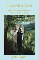 In Search of Eden: Book Four of the Good Seed, Bad Seed Book Series 1630665991 Book Cover