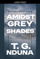 Amidst Grey Shades B0GTCBXTHF Book Cover