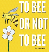 To bee or not to bee 1763577112 Book Cover