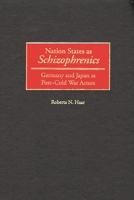 Nation States as Schizophrenics: Germany and Japan as Post-Cold War Actors 0275968871 Book Cover