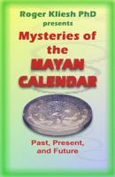 Mysteries of the Mayan Calendar: Past, Present, and Future 1979875073 Book Cover