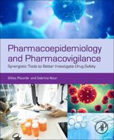 Pharmacoepidemiology and Pharmacovigilance: Synergistic Tools to Better Investigate Drug Safety 0128161833 Book Cover