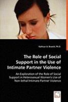 The Role of Social Support in the Use of Intimate Partner Violence 3639057457 Book Cover
