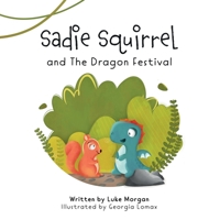 Sadie Squirrel and The Dragon Festival B09MYXTFQ3 Book Cover
