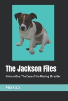 The Jackson Files: Volume One The Case of The Missing Shredder B0GYFNRCZM Book Cover