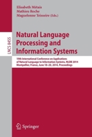 Natural Language Processing and Information Systems: 19th International Conference on Applications of Natural Language to Information Systems, NLDB ... France, June 18-20, 2014. Proceedings 3319079824 Book Cover