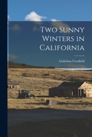 Two Sunny Winters in California 101576777X Book Cover