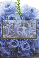 90 Day Healthy Life Eating Diet Plan Journal: Activity Tracker 13 Week Food Journal Daily Weekly 3 Month Log Book Exercise & Fitness To Loss Weight ... Design Valentine Day 2020 Rose Blue Cover 1658047788 Book Cover