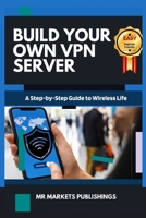 Build Your Own VPN Server: A Step by Step Guide to Wireless Life B0CVNPXJMK Book Cover