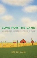 Love for the Land: Lessons from Farmers Who Persist in Place 0300267444 Book Cover