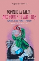 Donner la parole aux poules et aux coqs: Humour, entre plume et pinceau (French Edition) 2343214298 Book Cover