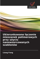 Ukierunkowane lączenie mieszanek polimerowych przy użyciu nanowzorcowanych szablonów 6209086012 Book Cover