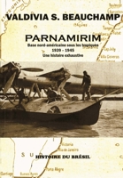 PARNAMIRIM: Base nord-américaine sous les tropiques - 1939-1945. Une histoire exhaustive. 284668667X Book Cover