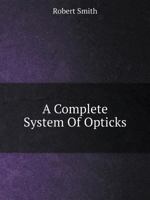 A Complete System of Opticks 5518417748 Book Cover