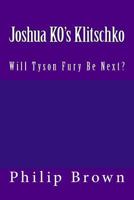 Joshua KO's Klitschko: Will Tyson Fury Be Next 1546744193 Book Cover