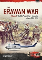 The Erawan War- Volume 1: The CIA Paramilitary Campaign in Laos, 1961-1974 1914377060 Book Cover