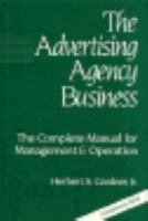 The Advertising Agency Business: The Complete Manual for Management and Operation 0844231673 Book Cover