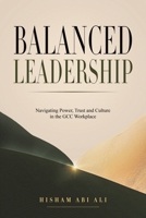 Balanced Leadership: Navigating Power, Trust and Culture in the GCC Workplace 9948625307 Book Cover