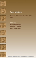 Soul Matters: Plato and Platonists on the Nature of the Soul 1628375485 Book Cover