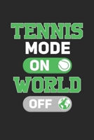 Tennis Mode On World OFF: Lined notebook Tennis Sports Perfect gift idea for Backspin and Forhand player, sportsman and Point grabber 1702046133 Book Cover