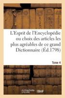 L'esprit De L'encyclopedie, Ou, Choix Des Articles Les Plus Agr�ables, Les Plus Curieux Et Les Plus Piquans De Ce Grand Dictionnaire: On N'est Attach� Qu'aux Morceaux Qui Peuvent Plaire Universellemen 2329078242 Book Cover