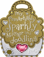 My Remarkably Sparkly Sticker and Doodling Purse 178065572X Book Cover