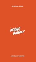 Bridge Builder Motivational Journal 1737984040 Book Cover