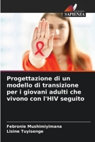 Progettazione di un modello di transizione per i giovani adulti che vivono con l'HIV seguito (Italian Edition) 620761514X Book Cover