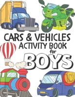 Cars & Vehicles Activity Book For Boys: Things That Go Coloring, Transportation Mazes, Word Puzzles, Letter Tracing, Word Matching Game, and More for Boys Ages 4-8! B08NRZ9715 Book Cover