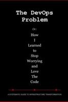 The DevOps Problem: Or: How I Learned to Stop Worrying and Love The Code B0G3JVMBYG Book Cover