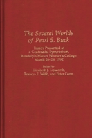 The Several Worlds of Pearl S. Buck: Essays Presented at a Centennial Symposium, Randolph-Macon Woman's College, 26-28 March 1992 (Contributions in Women's Studies) 0313291527 Book Cover