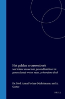 Het gulden Vrouwenboek: wat iedere vrouw van gezondheidsleer en geneeskunde weten moet. 2e herziene druk 9004560750 Book Cover