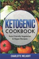 Ketogenic Cookbook Keto Friendly Vegetarian & Vegan Recipes 1091038473 Book Cover